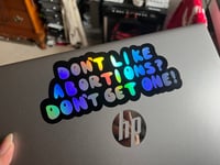 Image 3 of Don’t Like Abortions? Don’t Get One! - Vinyl Decal