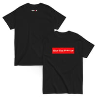 Shut The F*** Up Unisex Tee - Black