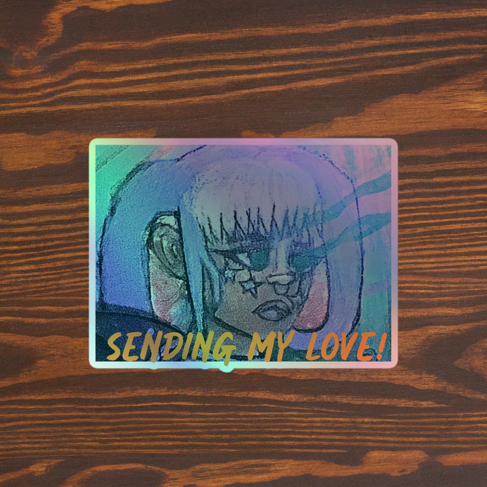 Image of "Sending My Love" Holographic stickers