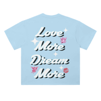 Image 2 of LOVE MORE DREAM MORE TEE