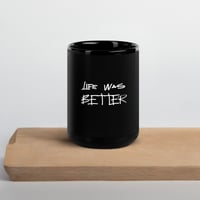 Image 4 of "Life Was Better" coffee mug 