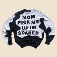 Image 1 of MOM PICK ME UP IM SCARED SWEATSHIRT SIZE M/L (24x27)