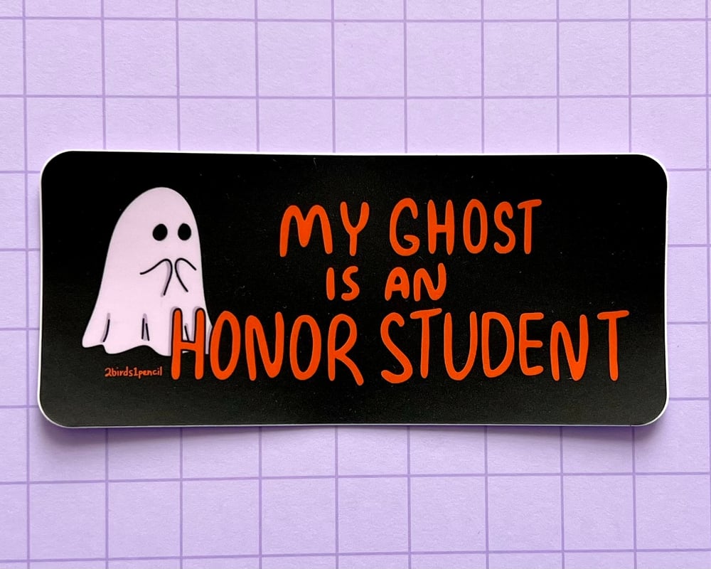 Image of MINI BUMPER STICKER "My Ghost is an Honor Student"