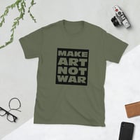 Image 5 of MAKE ART NOT WAR, Short-Sleeve Unisex T-Shirt