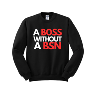 A BOSS WITHOUT A BSN BLACK CREW