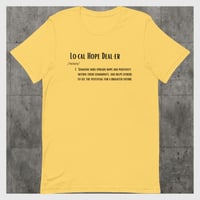 Image 3 of Definition of a "Local Hope Dealer" unisex tee!!
