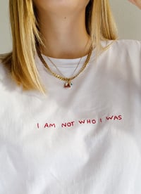 Image 1 of T-shirt I am not who I was