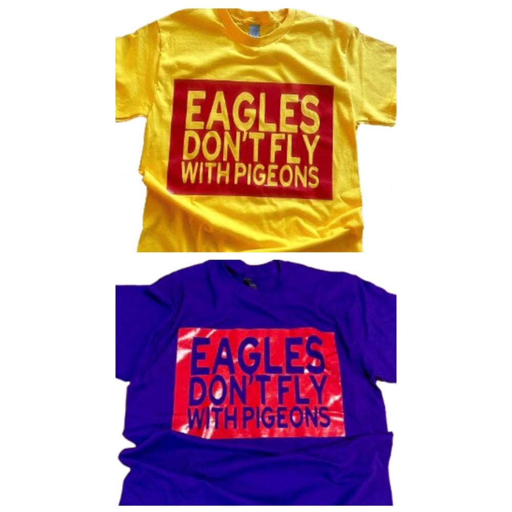 Image of “EAGLES DON’T FLY WITH PIGEONS” tee (AskTiffanyT) collection PRE ORDER 