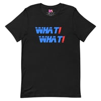 Image 2 of What! What! Shirt!