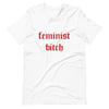 Feminist Bitch Tee