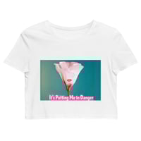 Image 2 of It's putting me in danger (Crop Top)