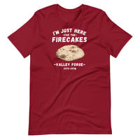 Image 7 of I'm Just Here for the Firecakes - Valley Forge T-Shirt
