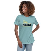 Image 11 of Women's Relaxed T-Shirt, Stay Positive T-Shirt | Motivational Uplifting Message Graphic Tee