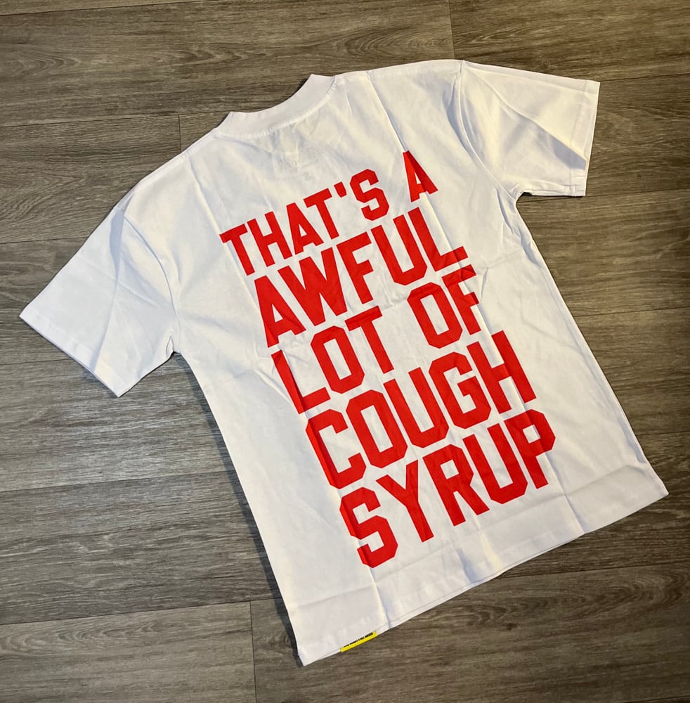 Image of Cough Syrup Shirtttttt