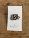 I Only Crochet Enamel Pin 