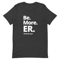 Image 5 of Be. More. ER. Short-Sleeve Unisex T-Shirt - White