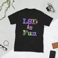 LSD is Fun  Unisex T-Shirt