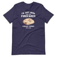 Image 9 of I'm Just Here for the Firecakes - Valley Forge T-Shirt