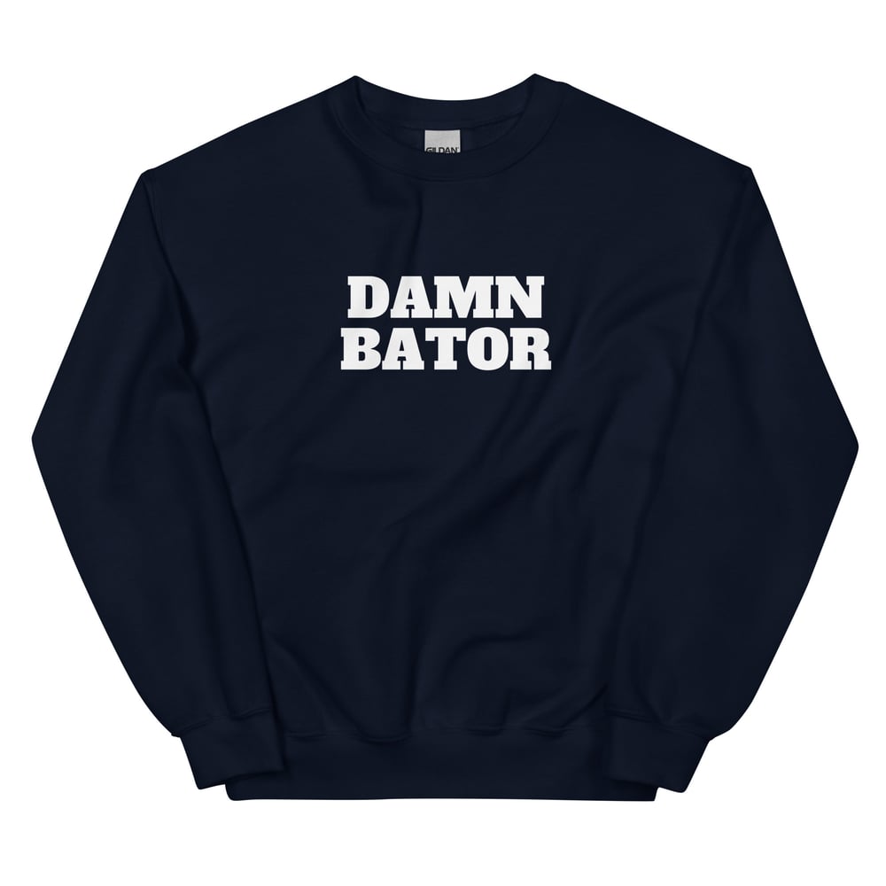 Damn Bator Sweatshirt