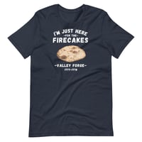 Image 10 of I'm Just Here for the Firecakes - Valley Forge T-Shirt