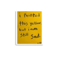 Image 3 of i painted this yellow but i am still sad