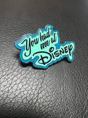 Image of 1.5x2” “You Had Me At Disney” Enamel Pin