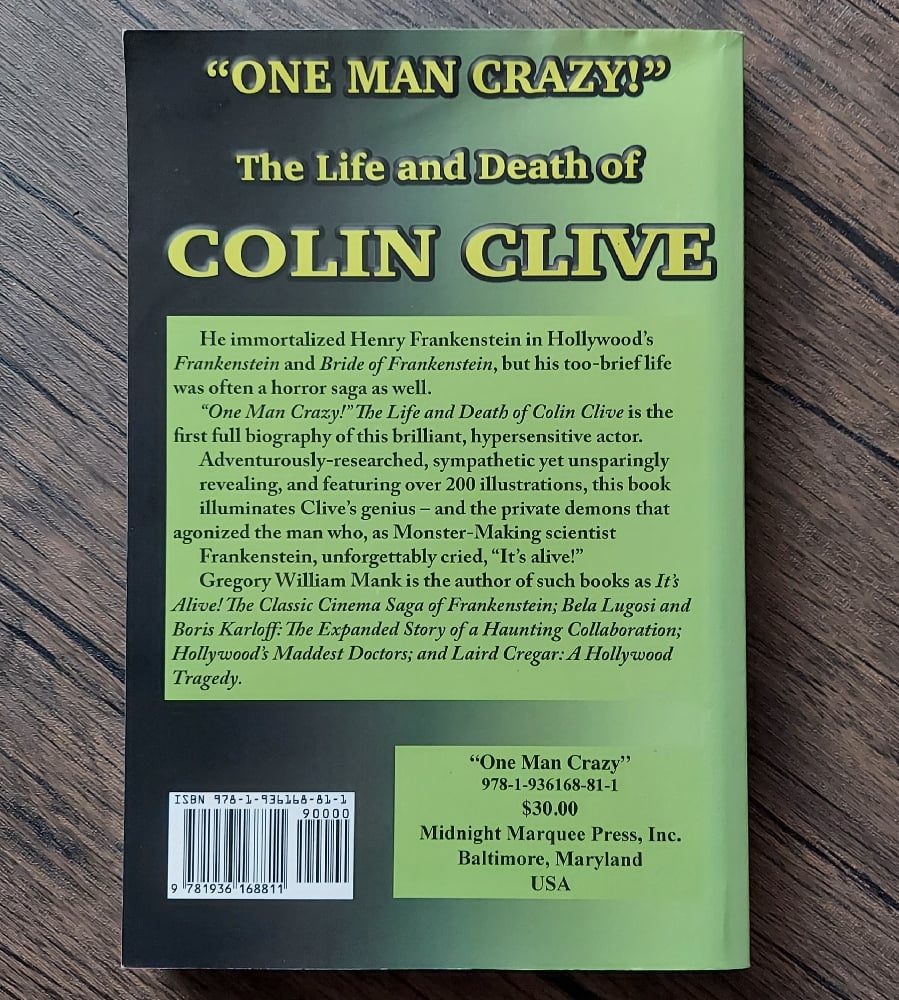 One Man Crazy! The Life and Death of Colin Clive, by Gregory William Mank
