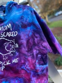 Image 5 of 2XL Mom I’m Scared Come Pick Me Up Tie Dye Hoodie