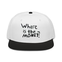 Image 1 of Where is the MONEY? - snapback hat