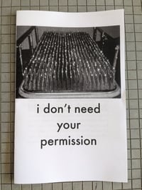 Image 1 of i don't need your permission zine