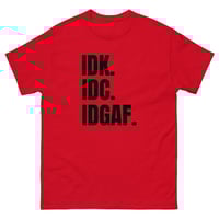 Image 2 of Unisex classic tee, IDK IDC IDGAF T-Shirt | Funny Attitude Bold Humor Graphic Tee