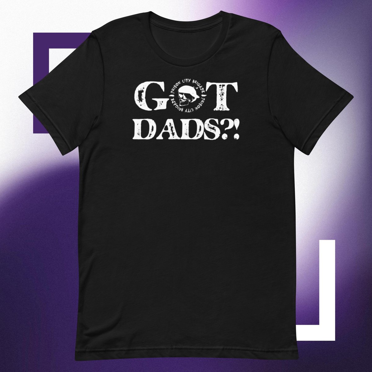 Got Dads?! T-Shirt