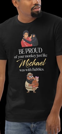 Image 3 of Be Proud of Your Monkey T-Shirt 