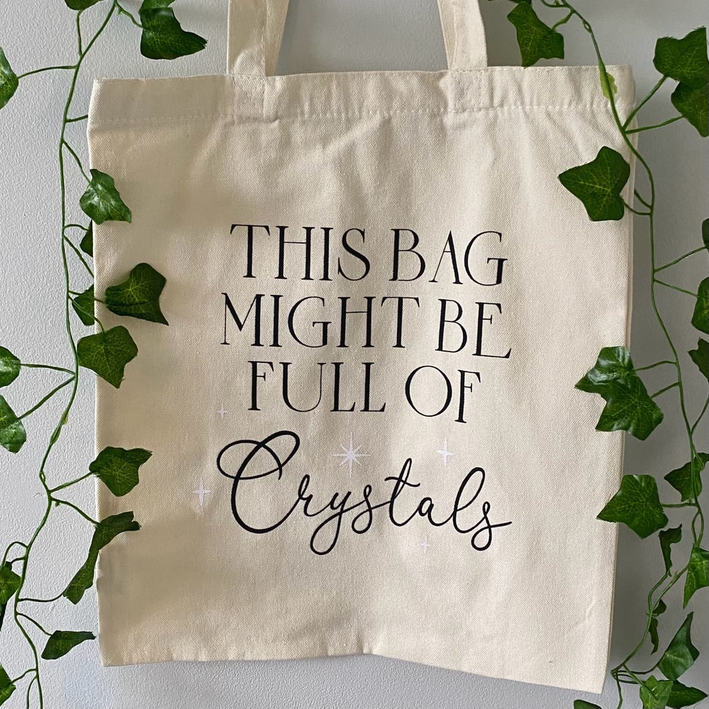 Image of Tote Bag (This Bag Might Be Full Of Crystals)