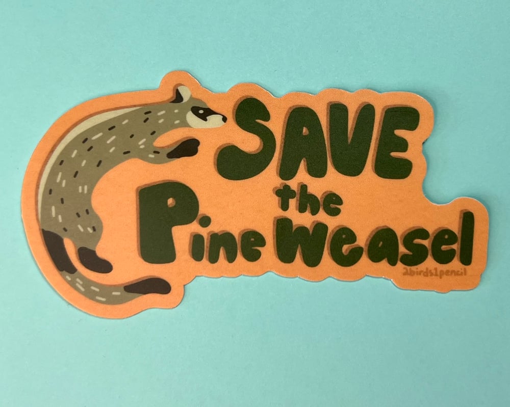 Image of Save the Pine Weasel vinyl sticker