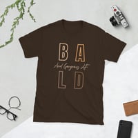 Image 3 of BALD/GORGEOUS AF TEE