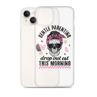 Image 25 of Clear Case for iPhone® ( Gentle Parenting Drop out est This Morning )