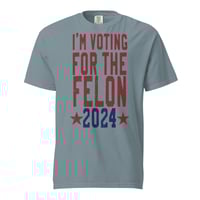 Image 6 of I'm Voting For The Felon 2024 Unisex garment-dyed heavyweight t-shirt