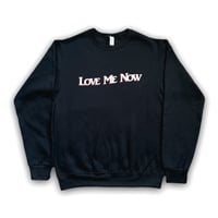 Love Me Now Sweatshirt