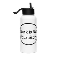 Image 1 of Stainless steel water bottle with a straw lid / Stuck Is Not Your Story 