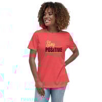 Image 2 of Women's Relaxed T-Shirt, Stay Positive T-Shirt | Motivational Uplifting Message Graphic Tee