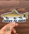 Sucks to Suck Sticker