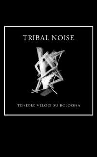 Image 1 of Tribal Noise -Tenebre Veloci Su Bologna