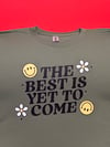 "The Best Is Yet to Come” Unisex Graphic Tee