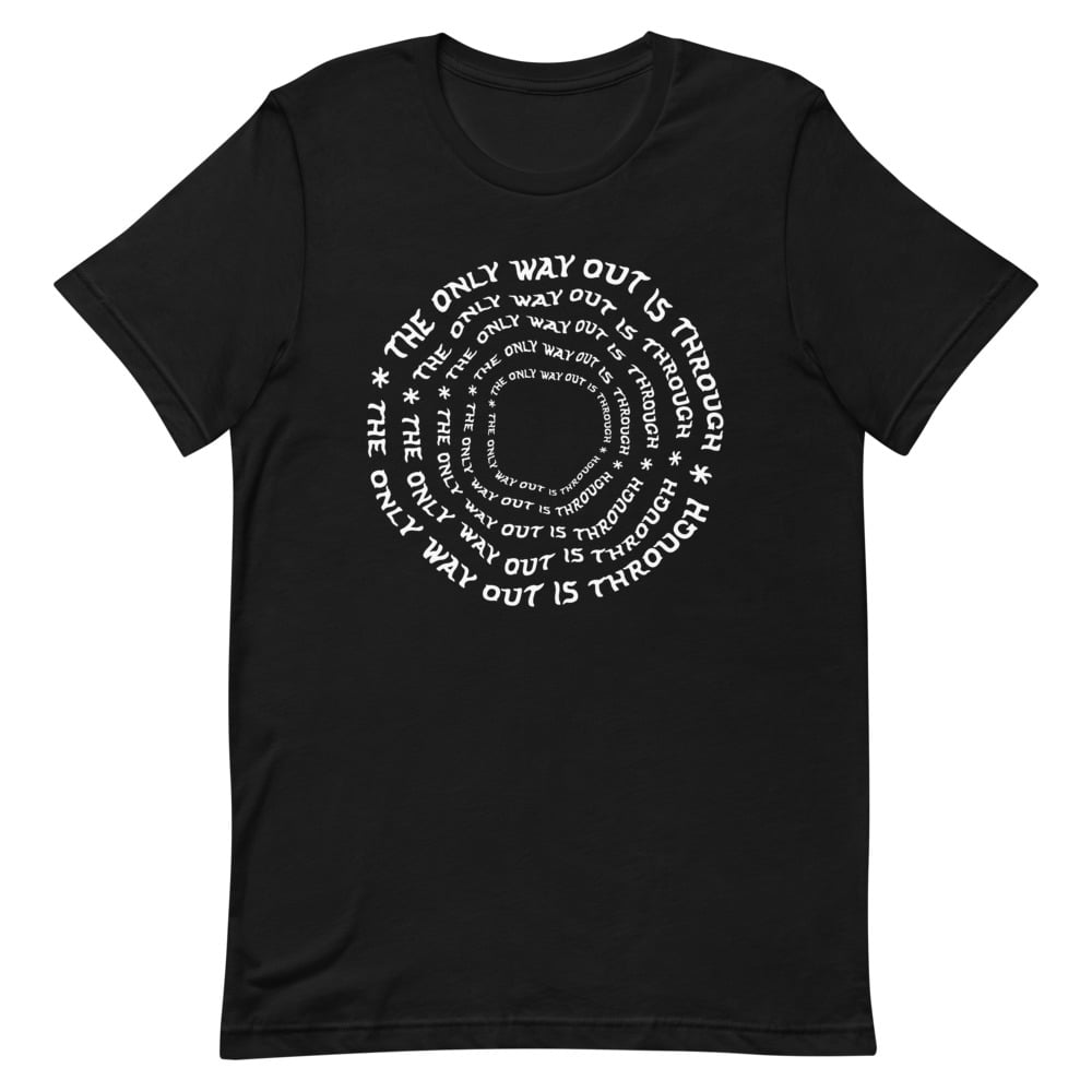 Image of "THE ONLY WAY OUT IS THROUGH" T-SHIRT BLACK