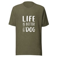Image 4 of Life is Better with a Dog - Unisex t-shirt