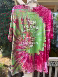 Image 1 of XL Mom I'm Scared Come Pick Me Up Tie Dye Shirt