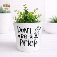 Don’t Be A Prick Pot - White 14cm
