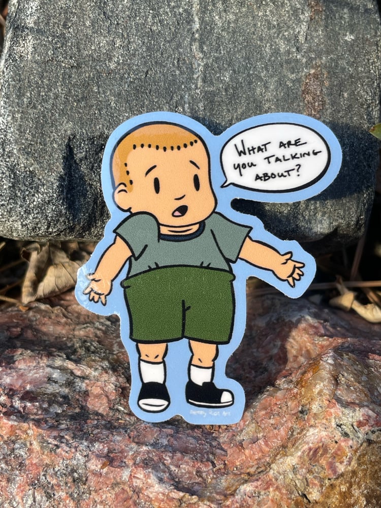 Image of “What Are You Talking About?” Sticker