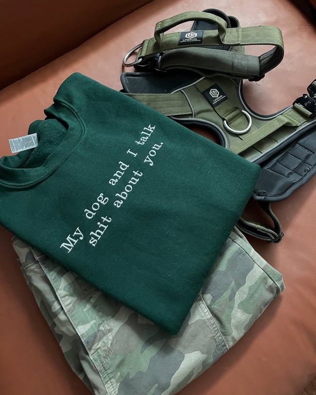 MY DOG AND I TALK SHIT ABOUT YOU